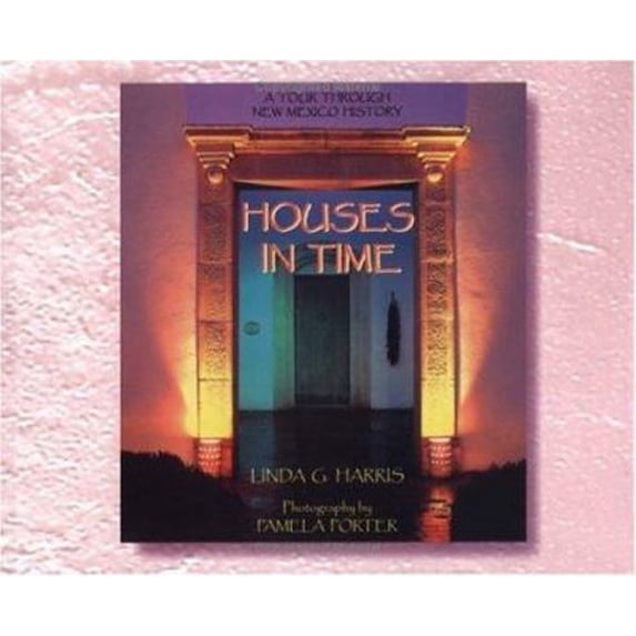 Pre-Owned Houses in Time: A Tour Through New Mexico History (Hardcover) 1887045015 9781887045018