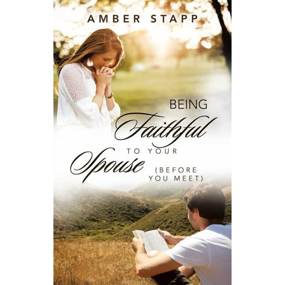 Being Faithful to Your Spouse (Before You Meet), (Paperback)