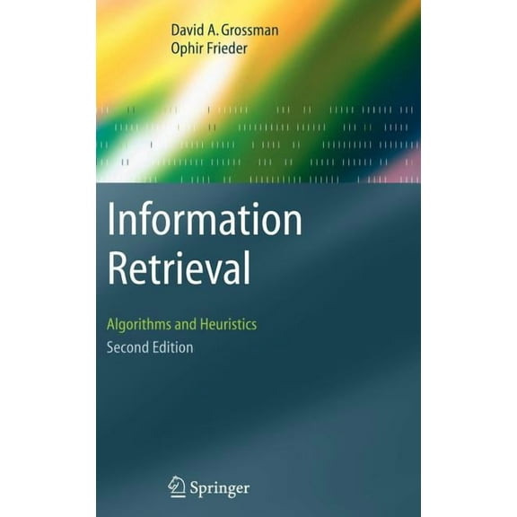 Information Retrieval Information Retrieval: Algorithms and Heuristics, Book 15, (Hardcover)