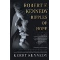 thumbnail image 1 of Robert F. Kennedy: Ripples of Hope - Kerry Kennedy in Conversation with Heads of State, Business Leaders, Influencers, and Activists about Her Father', 1 of 1