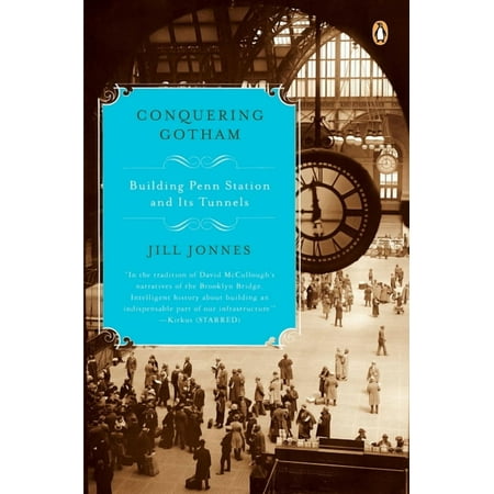 Conquering Gotham: Building Penn Station and Its Tunnels, (Paperback)
