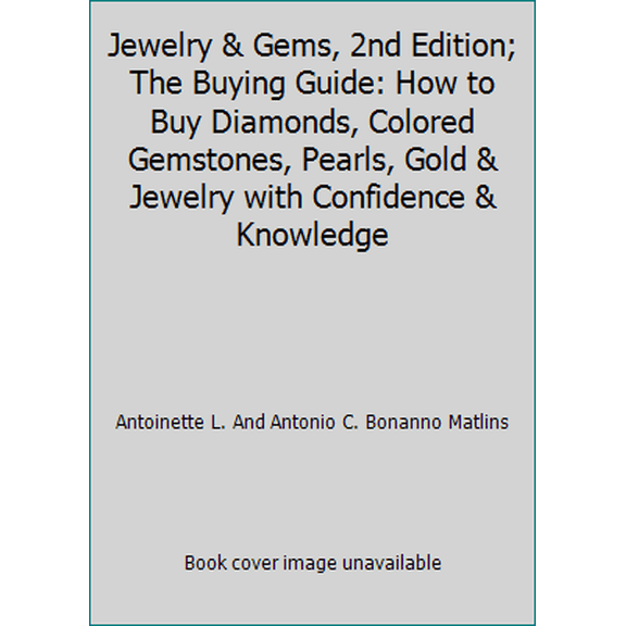 Pre-Owned Jewelry & Gems, 2nd Edition; The Buying Guide: How to Buy Diamonds, Colored Gemstones, Pearls, Gold & Jewelry with Confidence & Knowledge (Paperback) 0943763126 9780943763125