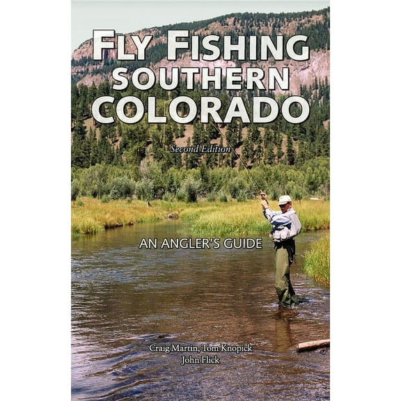 Pruett Fly Fishing Southern Colorado: An Angler's Guide, (Paperback)