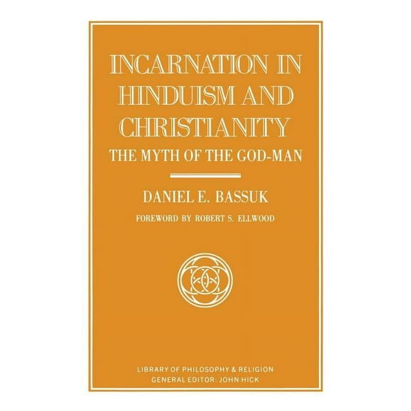 Library of Philosophy and Religion Incarnation in Hinduism and Christianity: The Myth of the God-Man, (Hardcover)