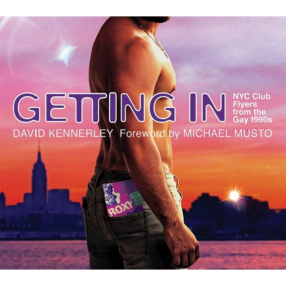 Getting In: NYC Club Flyers from the Gay 1990s, (Hardcover)