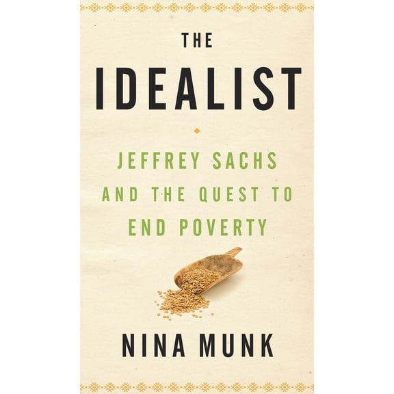Pre-Owned The Idealist: Jeffrey Sachs and the Quest to End Poverty (Hardcover) 0771062508 9780771062506