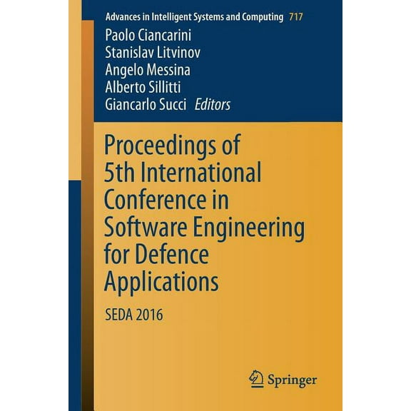 Advances in Intelligent Systems and Comp Proceedings of 5th International Conference in Software Engineering for Defence Applications: Seda 2016, Book 717, (Paperback)
