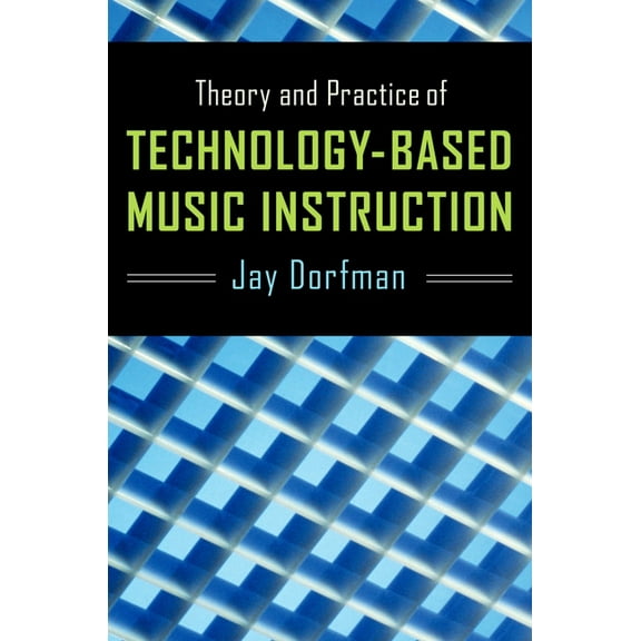 Theory and Practice of Technology-Based Music Instruction, (Paperback)