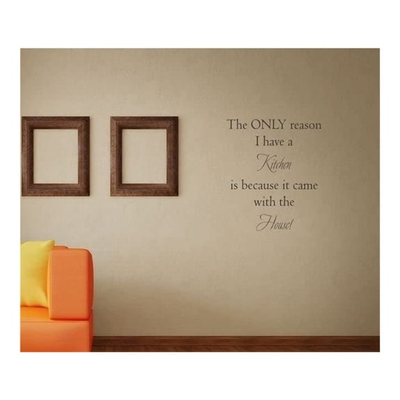 The only Reason I Have a Kitchen is Because it Came with The House Graphic Vinyl Wall Art Deco Decor Mural Sticker Decal Home Black