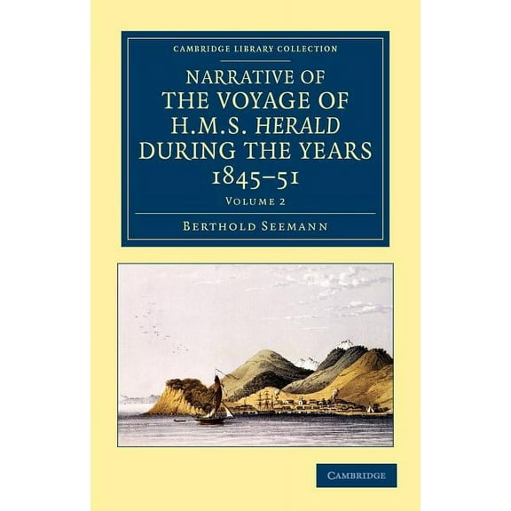 Narrative of the Voyage of HMS Herald During the Years 1845 51 Under the Command of Captain Henry Kellett, R.N., C.B.: B, (Paperback)