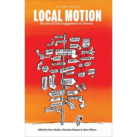 Utopia (Coach House): Local Motion: The Art of Civic Engagement in Toronto (Paperback)