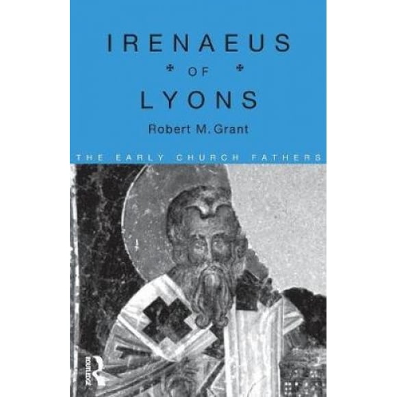 Irenaeus of Lyons (The Early Church Fathers)
