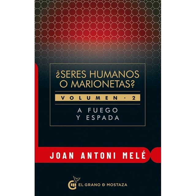 ¿Seres Humanos o Marionetas? Vol. 2 A Fuego y Espada El grano de mostaza 9788412415940