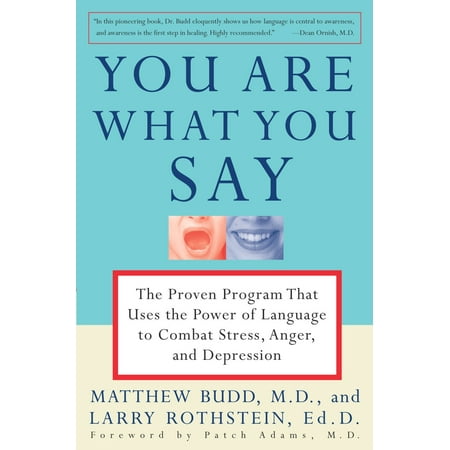 You Are What You Say : The Proven Program that Uses the Power of Language to Combat Stress, Anger, and (Best Medication For Anger And Depression)