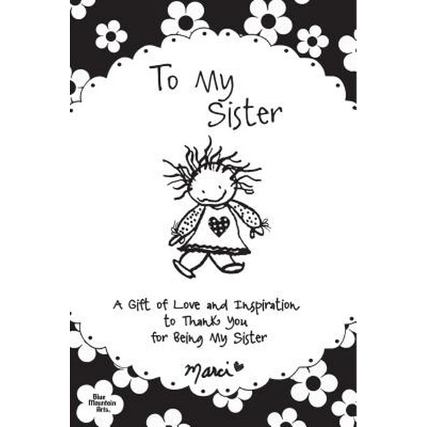 To My Sister A Gift of Love and Inspiration to Thank You for Being My