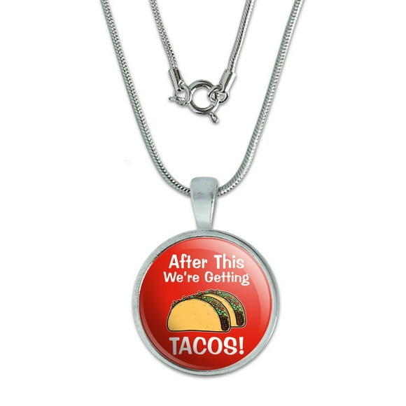 After this We're Getting Tacos 0.75" Pendant with Sterling Silver Plated Chain