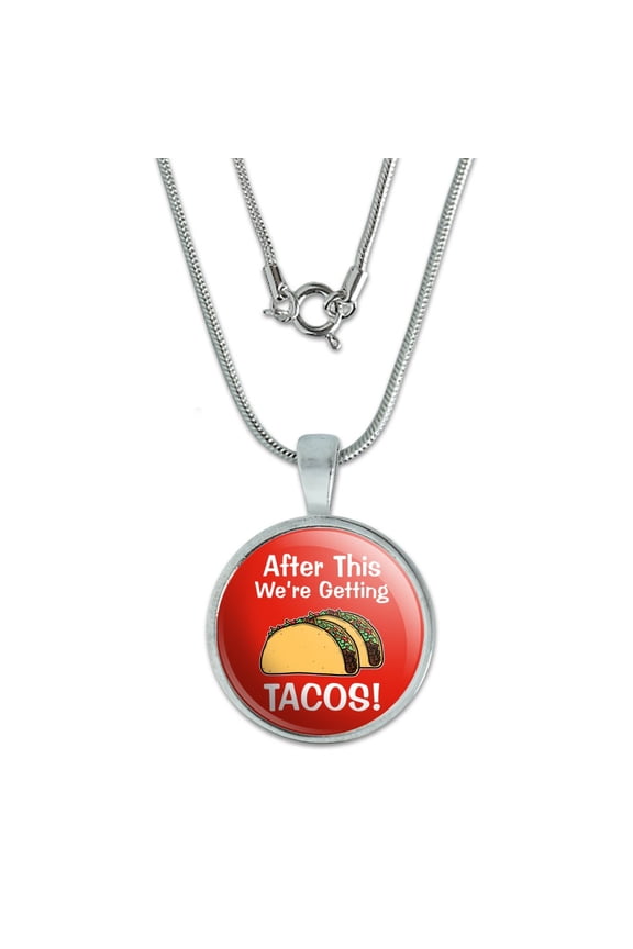 After this We're Getting Tacos 0.75" Pendant with Sterling Silver Plated Chain