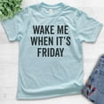 thumbnail image 2 of Kids Wake Me When It's Friday T-shirt, Youth Kids Boy Girl T-Shirt, Lazy Tired T-Shirt Weekend Casual Friday Tee, Light Blue, X-Large, 2 of 4