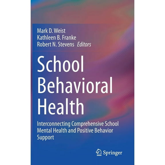 School Behavioral Health: Interconnecting Comprehensive School Mental Health and Positive Behavior Support, (Hardcover)