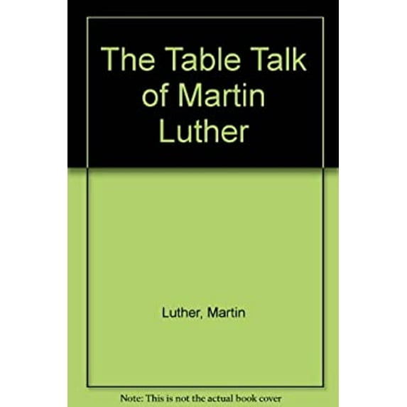 Pre-Owned The Table Talk of Martin Luther (Paperback) 080105205X 9780801052057