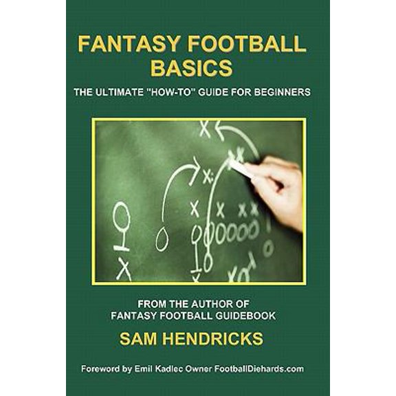 Pre-Owned Fantasy Football Basics: The Ultimate How-to Guide for Beginners (Paperback) 0982428634 9780982428634