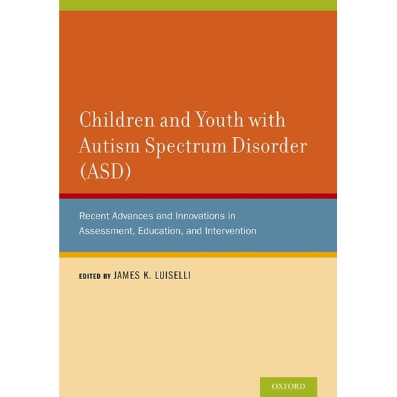 Children and Youth with Autism Spectrum Disorder (ASD): Recent Advances and Innovations in Assessment, Education, and In, (Hardcover)