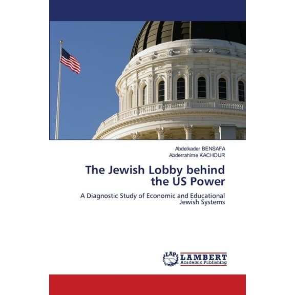 The Jewish Lobby behind the US Power, (Paperback)