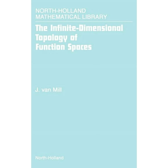 North-Holland Mathematical Library The Infinite-Dimensional Topology of Function Spaces: Volume 64, Book 64, (Hardcover)