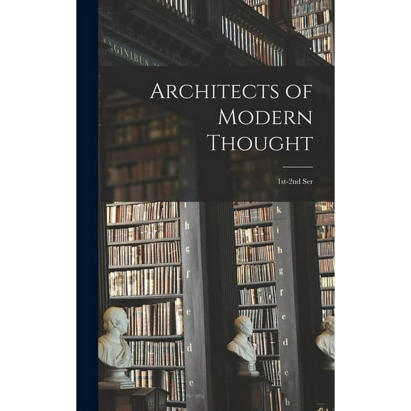 Architects of Modern Thought: 1st-2nd Ser, (Hardcover)