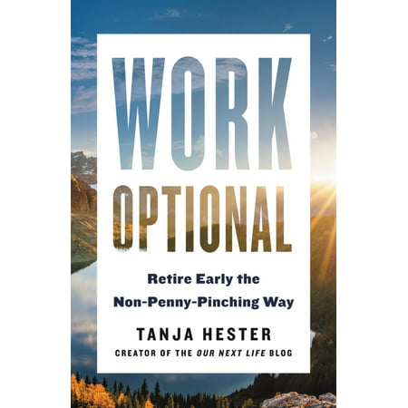 Work Optional : Retire Early the Non-Penny-Pinching (Best Age To Retire Early)