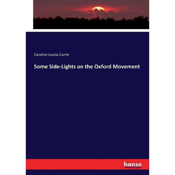 Some Side-Lights on the Oxford Movement, (Paperback)