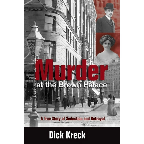 Murder at the Brown Palace: A True Story of Seduction and Betrayal, (Paperback)