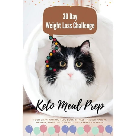 30 Day Weight Loss Challenge Keto Meal Prep: Easy Recipes: Ketogenic Diet with Low-Carb, High-Fat, Skinnytaste, Workout log book, Fitness tracker, Cardio, Weight Work out journal diary, Exercise (Best Cardio Workout For Fat Loss At Home)