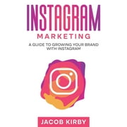 Instagram Marketing: A Guide to Growing Your Brand with Instagram (Paperback)