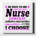 thumbnail image 1 of Be Nice I May Be Your Nurse Choose Needles - 10" x 10" - Decorative Canvas Wall Art - White Edge - 5/8" Gallery Wrapped, 1 of 2