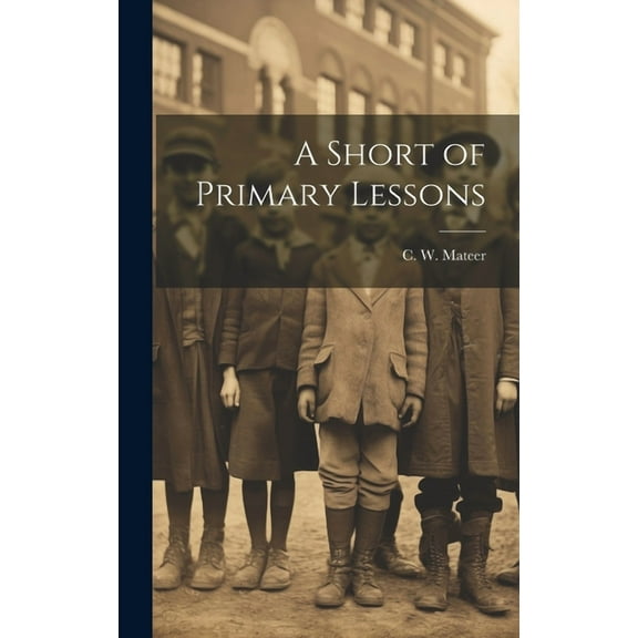 A Short of Primary Lessons, (Hardcover)