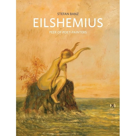 Louis Michel Eilshemius: Peer of Poet-Painters, (Hardcover)