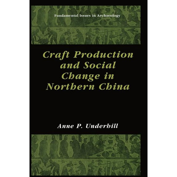 Fundamental Issues in Archaeology Craft Production and Social Change in Northern China, (Paperback)