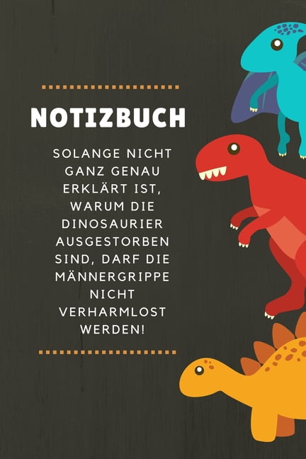 Notizbuch Solange Nicht Ganz Genau Erklärt Ist, Warum Die Dinosaurier