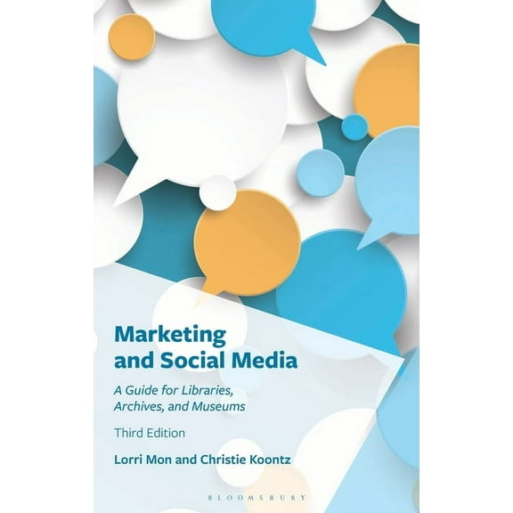 Marketing and Social Media: A Guide for Libraries, Archives, and Museums, (Paperback)