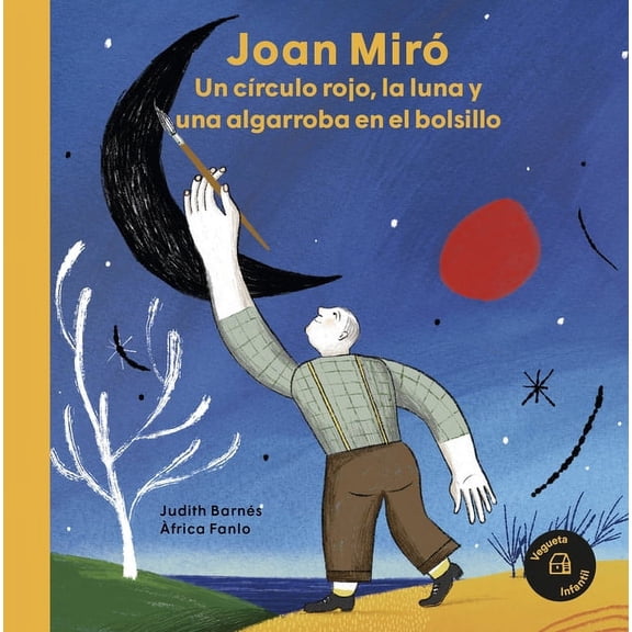Nuestros Ilustres Joan MirÃ³: Un CÃ­rculo Rojo, La Luna Y Una Algarroba En El Bolsillo / A Red Circle, the Moon and a Carob Tree in His Pock, (Hardcover)