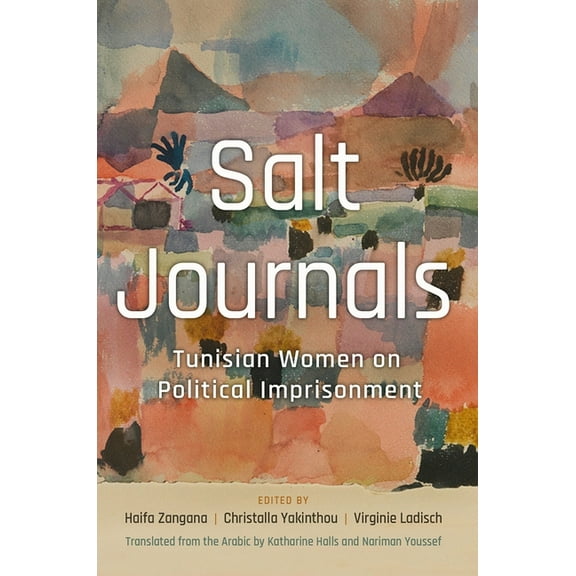 Middle East Literature in Translation Salt Journals: Tunisian Women on Political Imprisonment, (Paperback)