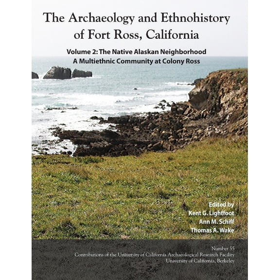 Contributions of the Arf: The Archaeology and Ethnohistory of Fort Ross, California (Paperback)