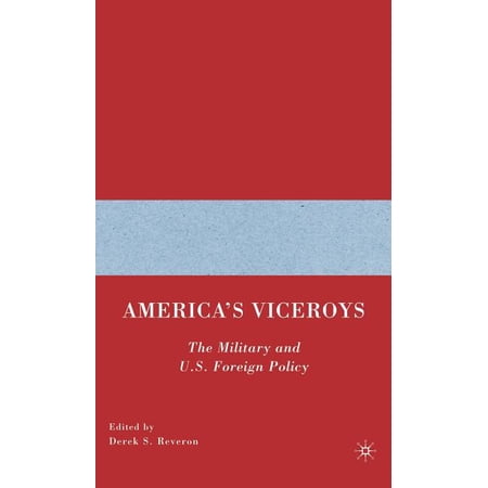 ISBN 9781403964137 product image for America's Viceroys: The Military and U.S. Foreign Policy (Hardcover) | upcitemdb.com
