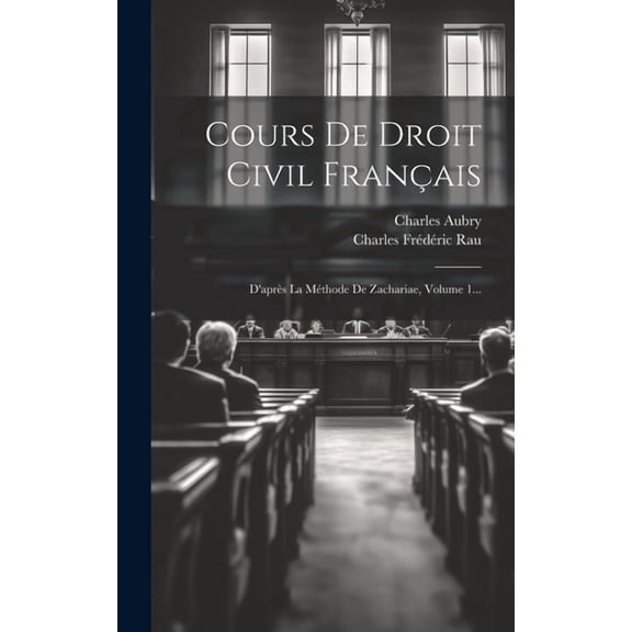 Cours De Droit Civil Français: D'après La Méthode De Zachariae, Volume 1... (Hardcover)