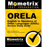 ORELA English to Speakers of Other Languages (ESOL) Secrets Study Guide: ORELA Test Review for the Oregon Educator Licensure Assessments