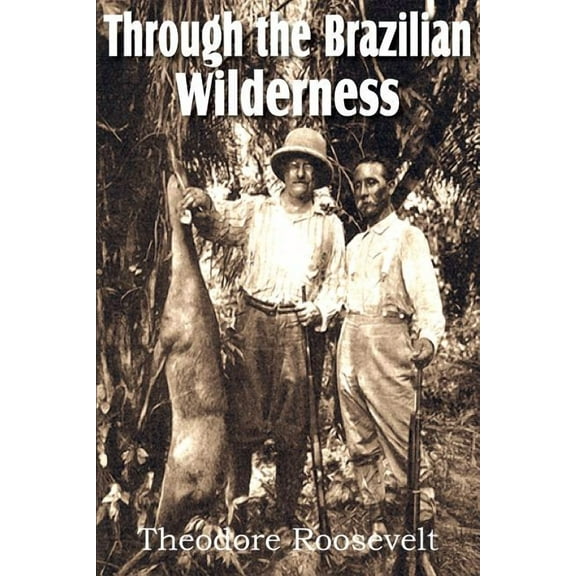 Through the Brazilian Wilderness (Paperback)