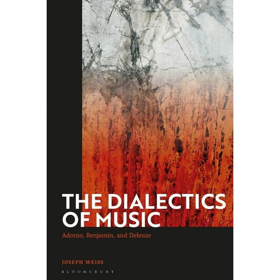 The Dialectics of Music: Adorno, Benjamin, and Deleuze, (Hardcover)