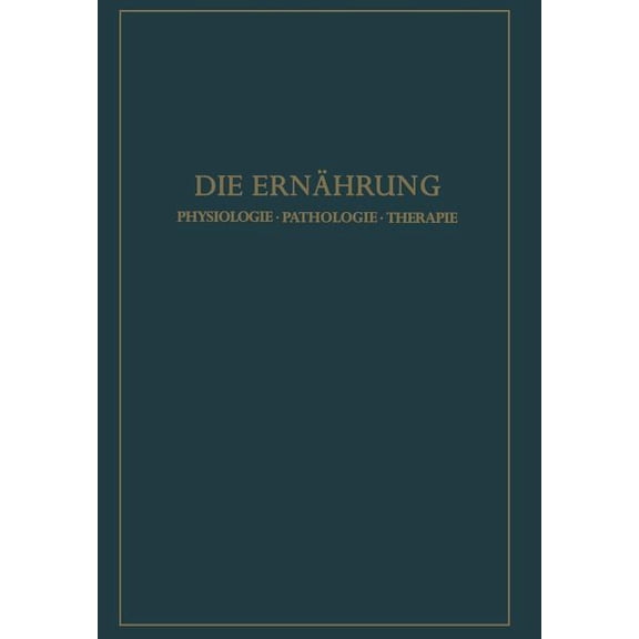 Die Ernährung: Physiologie - Pathologie - Therapie, (Paperback)