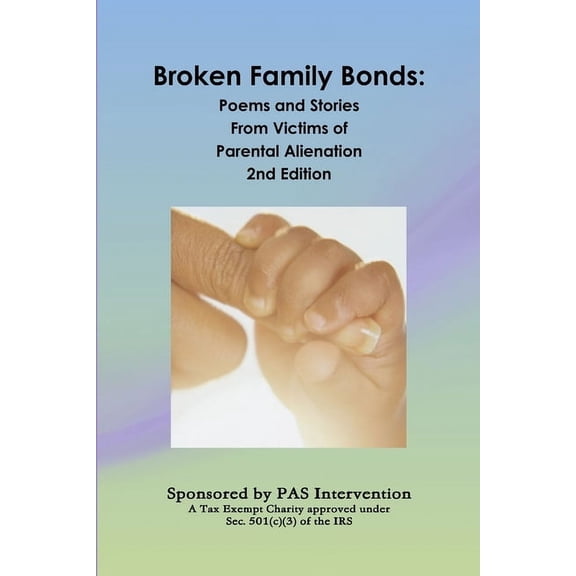 Broken Family Bonds: Poems and Stories From Victims of Parental Alienation 2nd Edition, (Paperback)